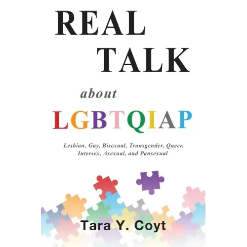 Real Talk About LGBTQIAP: Lesbian, Gay, Bisexual, Transgender, Queer, Intersex, Asexual, and Pansexual