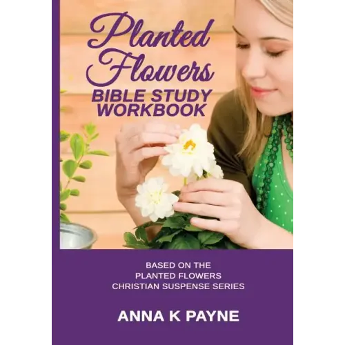 Planted Flowers Bible Study Workbook