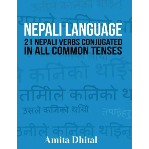 Nepali Language: 21 Nepali Verbs Conjugated in All Common Tenses