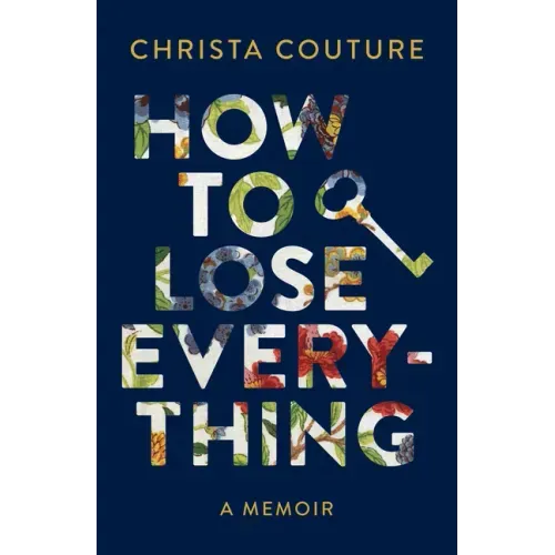 How to Lose Everything: A Memoir
