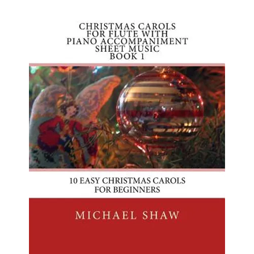 Christmas Carols For Flute With Piano Accompaniment Sheet Music Book 1: 10 Easy Christmas Carols For Beginners