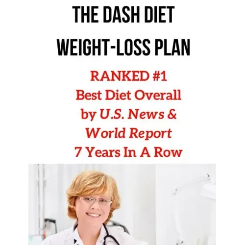 The Dash Diet Weight-Loss Plan: RANKED #1 Best Diet Overall by U.S. News & World Report 7 Years In A Row
