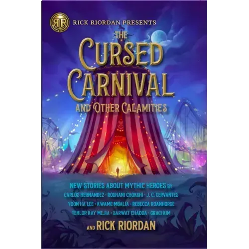 The Cursed Carnival and Other Calamities: New Stories about Mythic Heroes