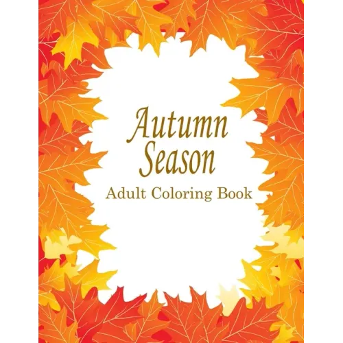 Autumn Adult Coloring Book: 25 Stress Relieving Designs For The Fall Season
