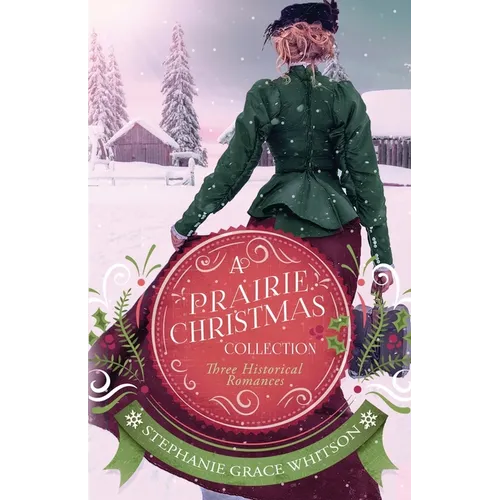 A Prairie Christmas Collection: Three Historical Romances