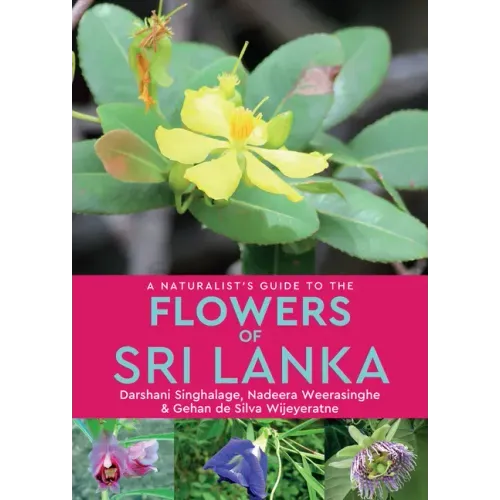 A Naturalist's Guide to the Flowers of Sri Lanka