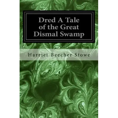 Dred A Tale of the Great Dismal Swamp