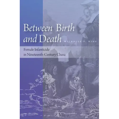 Between Birth and Death: Female Infanticide in Nineteenth-Century China