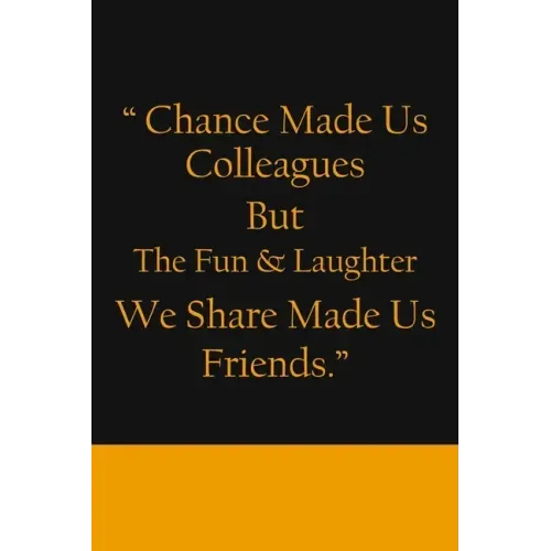 Chance Made us Colleagues But The Fun & Laughter We Share Made us Friends: Friendship Gifts For Men & Women - Chance Made us Colleagues Gifts - Birthd