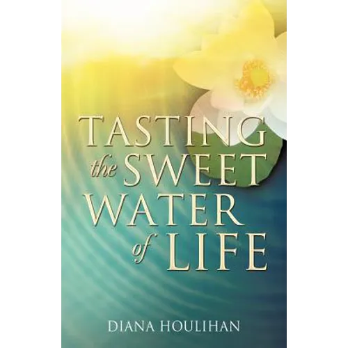 Tasting the Sweet Water of Life