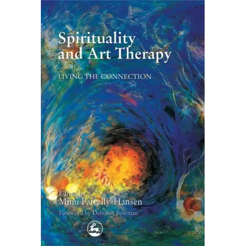 Spirituality and Art Therapy: Living the Connection