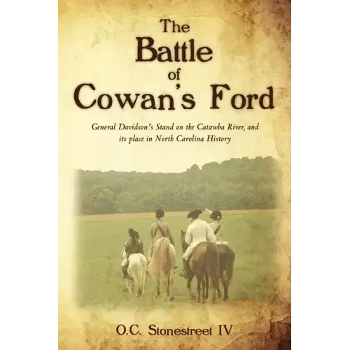 The Battle of Cowan's Ford: General Davidson's Stand on the Catawba River, and its place in North Carolina History