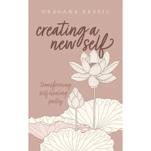 Creating a New Self: Transforming self healing poetry