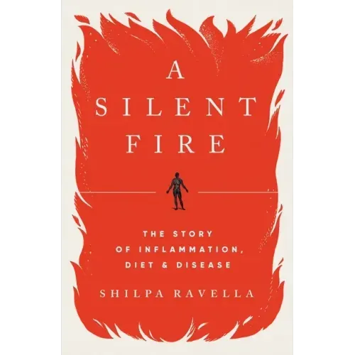 A Silent Fire: The Story of Inflammation, Diet, and Disease