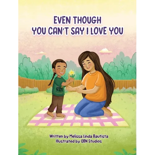 Even Though You Can't Say I Love You