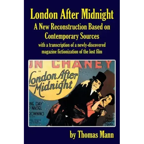 London After Midnight: A New Reconstruction Based on Contemporary Sources