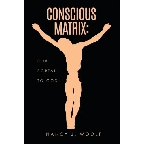 Conscious Matrix: Our Portal to God