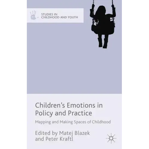 Children's Emotions in Policy and Practice: Mapping and Making Spaces of Childhood
