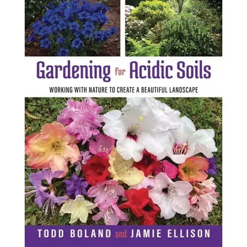 Gardening for Acidic Soils: Working with Nature to Create a Beautiful Landscape