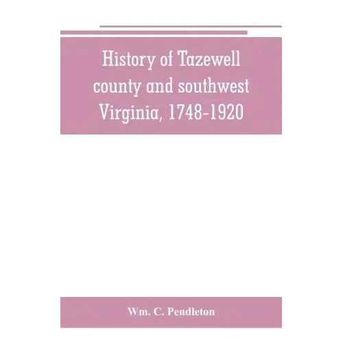 History of Tazewell county and southwest Virginia, 1748-1920