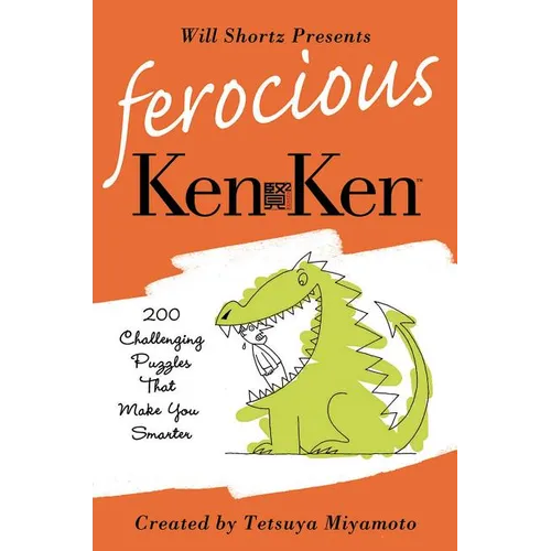 Will Shortz Presents Ferocious KenKen: 200 Challenging Logic Puzzles That Make You Smarter