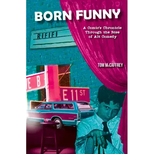 Born Funny: A Comic's Chronicle Through the Rise of Alt Comedy