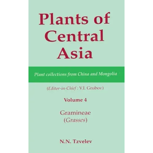 Plants of Central Asia - Plant Collection from China and Mongolia, Vol. 4: Gramineae (Grasses)