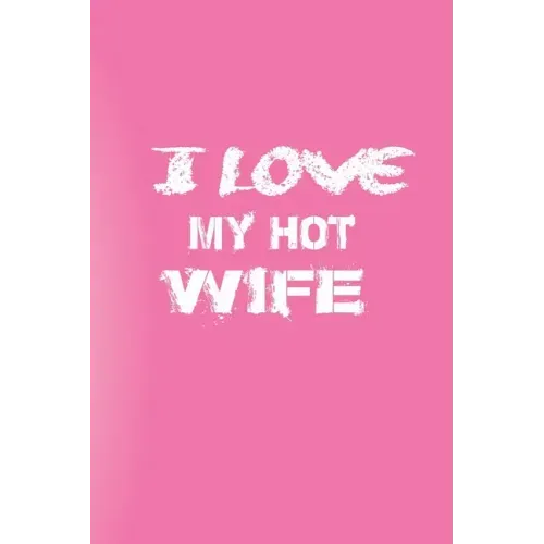 I Love You My Hot Wife: Love Your Wife/Love Yourself