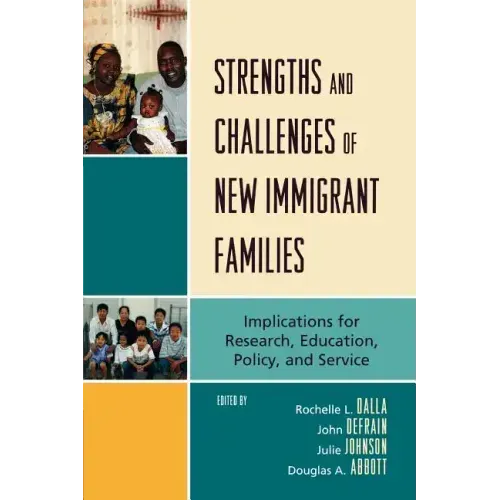 Strengths and Challenges of New Immigrant Families: Implications for Research, Education, Policy, and Service