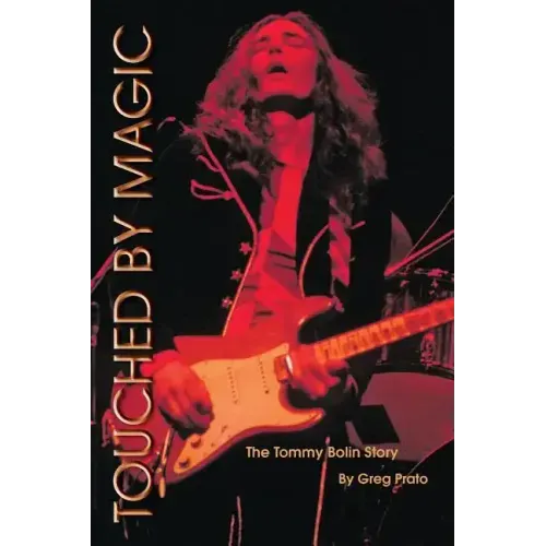 Touched by Magic: The Tommy Bolin Story
