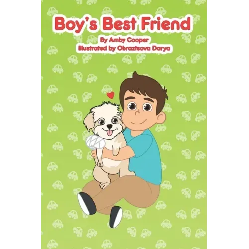Boy's Best Friend: A Story About A Boy and His Best Friend, Bedtime Stories for Preschoolers, Children's Dog Story Book, Puppy Lover's Bo