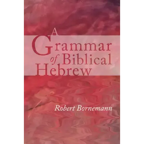 A Grammar of Biblical Hebrew