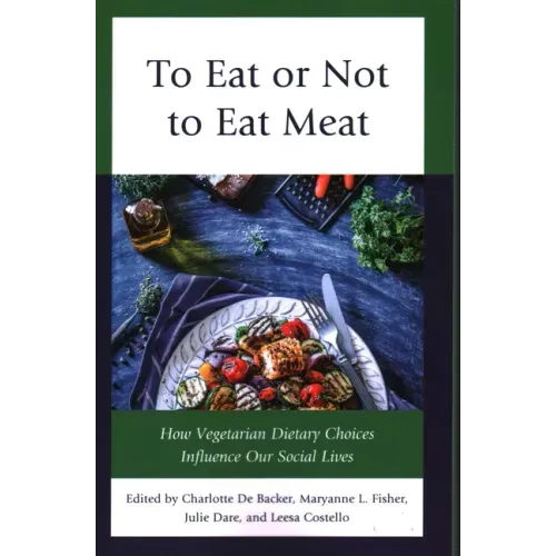 To Eat or Not to Eat Meat: How Vegetarian Dietary Choices Influence Our Social Lives