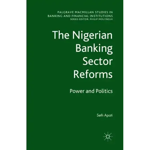The Nigerian Banking Sector Reforms: Power and Politics