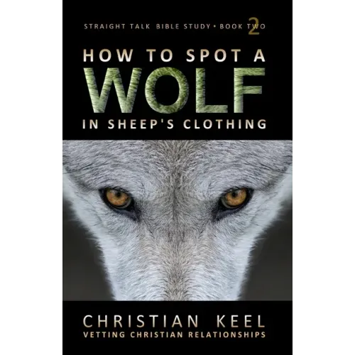 How to Spot a Wolf in Sheep's Clothing: Vetting Christian Relationships