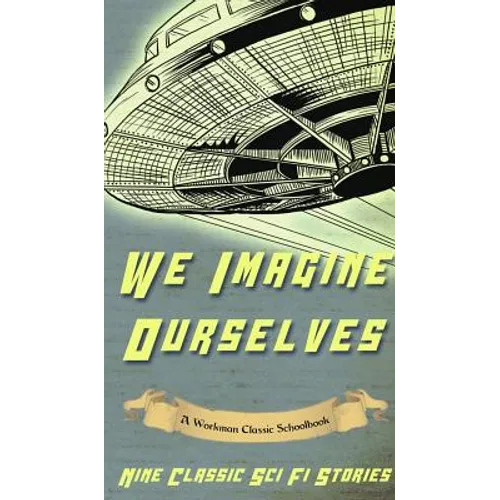 We Imagine Ourselves: A Workman Classic Schoolbook