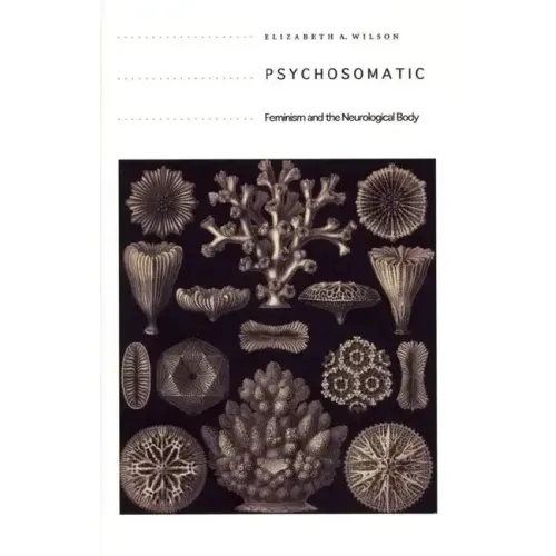Psychosomatic: Feminism and the Neurological Body