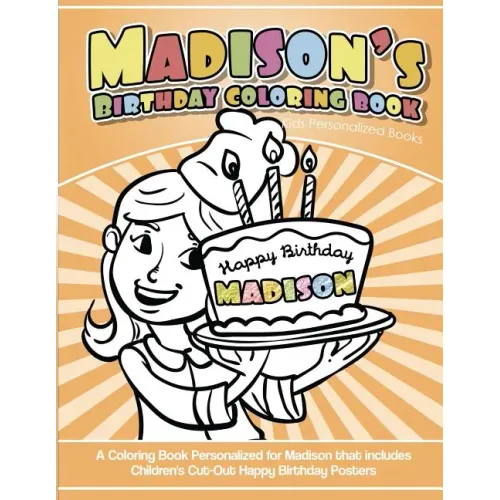 Madison's Birthday Coloring Book Kids Personalized Books: A Coloring Book Personalized for Madison that includes Children's Cut Out Happy Birthday Pos