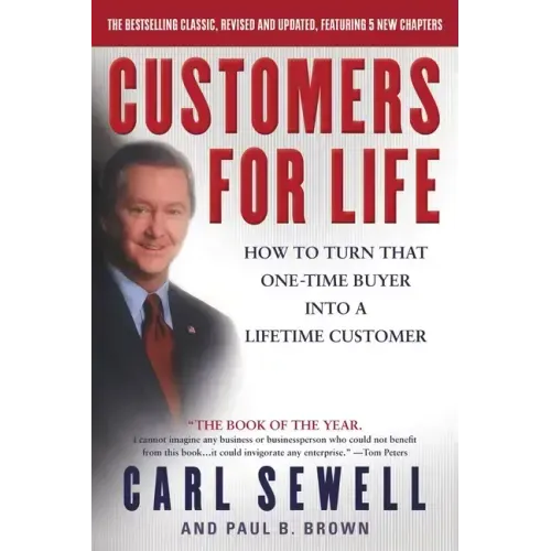 Customers for Life: How to Turn That One-Time Buyer Into a Lifetime Customer