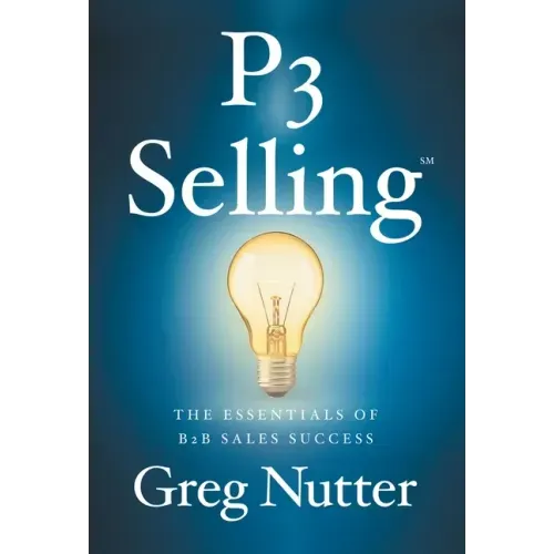 P3 Selling: The Essentials of B2B Sales Success