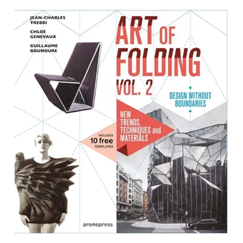 The Art of Folding Vol. 2: New Trends, Techniques and Materials
