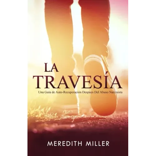 La Travesía: Una Guía de Auto-Recuperación Después del Abuso Narcisista