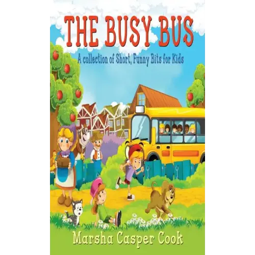 The Busy Bus: A Collection of Short Children's Poems