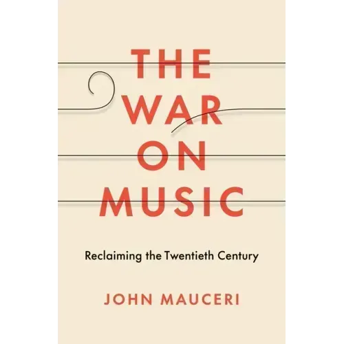 The War on Music: Reclaiming the Twentieth Century