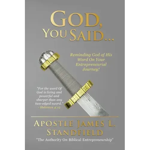 God, You Said...: "Reminding God of His Word on Your Entrepreneurial Journey"