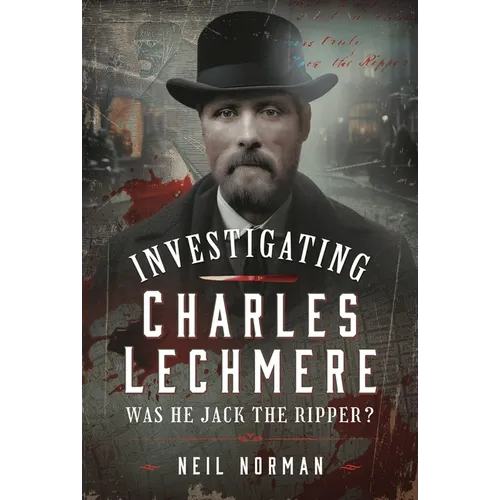 Investigating Charles Lechmere: Was He Jack the Ripper?