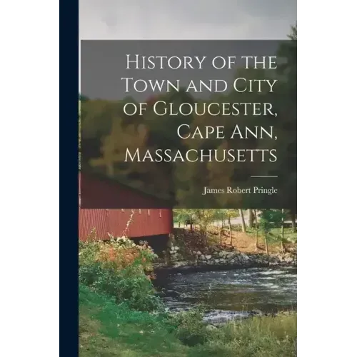 History of the Town and City of Gloucester, Cape Ann, Massachusetts