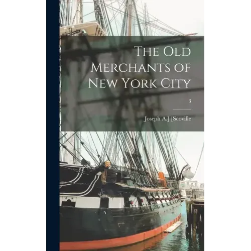 The Old Merchants of New York City; 3