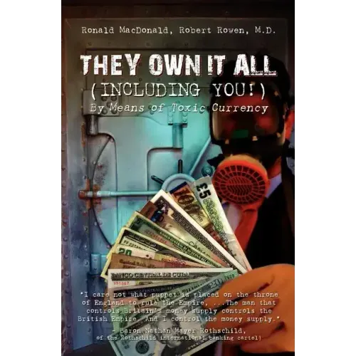 They Own It All (Including You)!: By Means of Toxic Currency