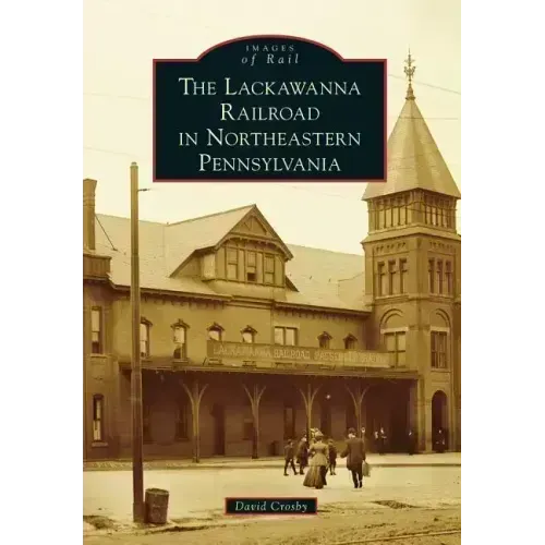 The Lackawanna Railroad in Northeastern Pennsylvania